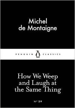 How We Weep and Laugh at the Same Thing (Little Black Classics)