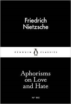 Aphorisms on Love and Hate (Little Black Classics)