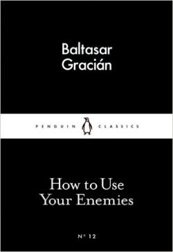 How to Use Your Enemies (Little Black Classics)