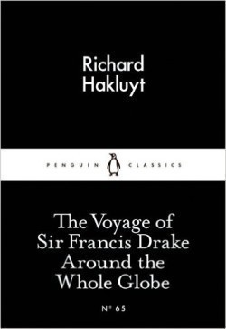 The Voyage of Sir Francis Drake Around the Whole Globe (Little Black Classics)