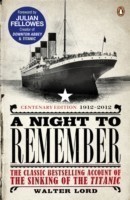 A Night to Remember The Classic Bestselling Account of the Sinking of the Titanic