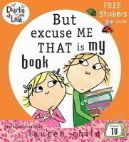 Charlie and Lola: But Excuse Me That is My Book