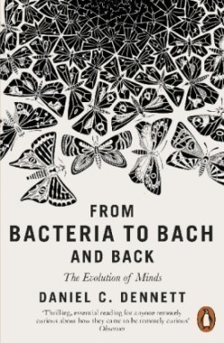 From Bacteria to Bach and Back The Evolution of Minds