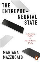 The Entrepreneurial State Debunking Public vs. Private Sector Myths