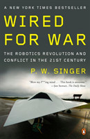 Wired for War The Robotics Revolution and Conflict in the 21st Century