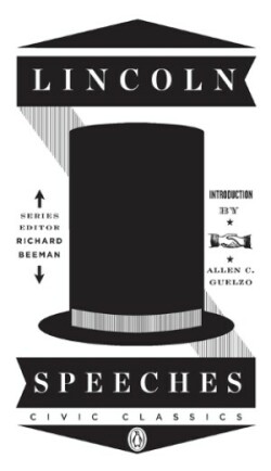 Lincoln Speeches (Penguin Civic Classics)