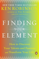 Finding Your Element: How to Discover Your Talents and Passions and Transform Your Life