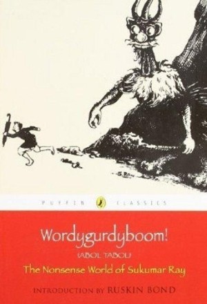 Puffin Classics: Wordygurdyboom! The Nonsense World Of Sukumar Ray