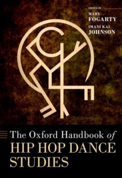 Oxford Handbook of Hip Hop Dance Studies