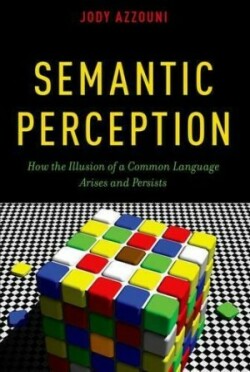 Semantic Perception How the Illusion of a Common Language Arises and Persists