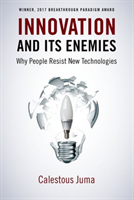 Innovation and Its Enemies Why People Resist New Technologies