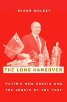 The Long Hangover Putin's New Russia and the Ghosts of the Past