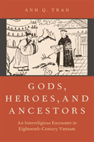 Gods, Heroes, and Ancestors: An Interreligious Encounter in Eighteenth-Century Vietnam