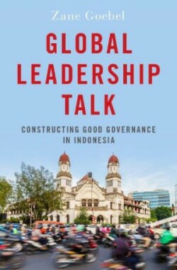 Global Leadership Talk Constructing Good Governance in Indonesia