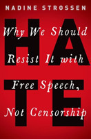 HATE Why We Should Resist it With Free Speech, Not Censorship