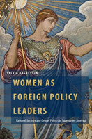 Women as Foreign Policy Leaders National Security and Gender Politics in Superpower America