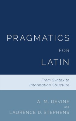 Pragmatics for Latin From Syntax to Information Structure