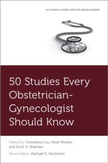 50 Studies Every Obstetrician-Gynecologist Should Know