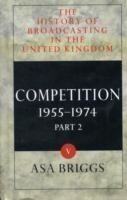 History of Broadcasting in the United Kingdom: Volume V: Competition