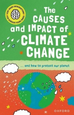 Very Short Introductions for Curious Young Minds: The Causes and Impact of Climate Change