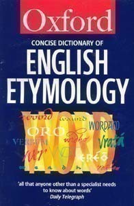 Oxford Concise Dictionary of English Etymology (Oxford Paperback Reference)