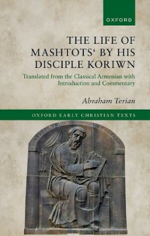 Life of Mashtots' by his Disciple Koriwn Translated from the Classical Armenian with Introduction and Commentary