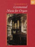 Oxford Book of Ceremonial Music for Organ, Book 1