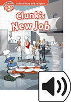 Oxford Read and Imagine Level 2: Clunk's New Job with MP3 Pack