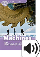 Oxford Read and Discover Level 4: Machines Then and Now with Mp3 Pack