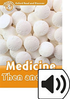 Oxford Read and Discover Level 5: Medicine Then and Now with Mp3 Pack