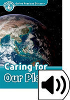 Oxford Read and Discover Level 6: Caring for Our Planet with Mp3 Pack