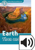 Oxford Read and Discover Level 6: Earth Then and Now with Mp3 Pack