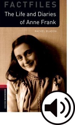Oxford Bookworms Factfiles New Edition 3 The Life and Diaries of Anne Frank with Audio Mp3 Pack