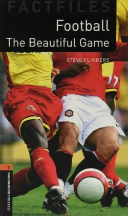 Oxford Bookworms Factfiles New Edition 2 Football Beautiful Game 3rd edition