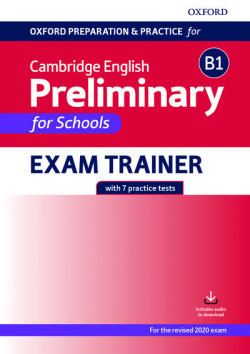 Oxford Prep. and Pract. for Camb. English B1 Preliminary for Schools Exam Trainer without key