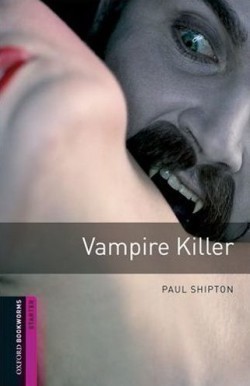 Oxford Bookworms Library New Edition Starter Vampire Killer