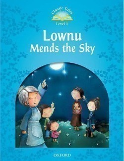 Classic Tales Second Edition Level 1 Lownu Mends the Sky