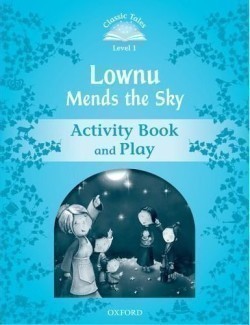 Classic Tales Second Edition Level 1 Lownu Mends the Sky Activity Book and Play