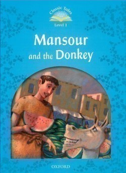 Classic Tales Second Edition Level 1 Mansour and the Donkey