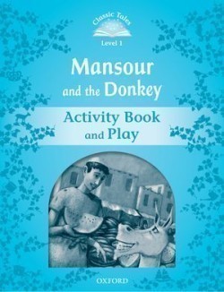 Classic Tales Second Edition Level 1 Mansour and the Donkey Activity Book and Play