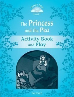 Classic Tales Second Edition Level 1 the Princess and the Pea Activity Book and Play
