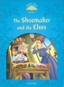 Classic Tales Second Edition Level 1 the Shoemaker and the Elves