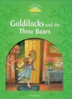 Classic Tales Second Edition Level 3 Goldilocks and the Three Bears