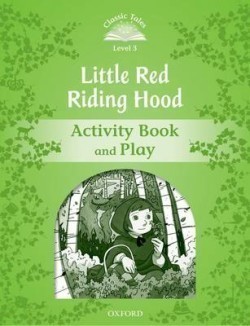 Classic Tales Second Edition Level 3 Little Red Riding Hood Activity Book and Play
