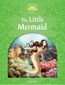 Classic Tales Second Edition Level 3 the Little Mermaid