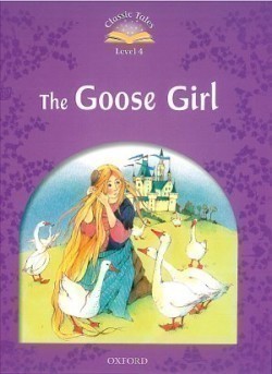 Classic Tales Second Edition Level 4 the Goose Girl