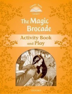 Classic Tales Second Edition Level 5 the Magic Brocade Activity Book and Play