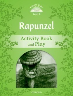Classic Tales Second Edition Level 3 Rapunzel Activity Book and Play