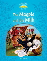 Classic Tales Second Edition Level 1 the Magpie and the Milk