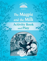 Classic Tales Second Edition Level 1 the Magpie and the Milk Activity Book and Play